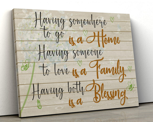 Family love canvas framed wall art, Having somewhere to go is a home, having someone to love is a family 1